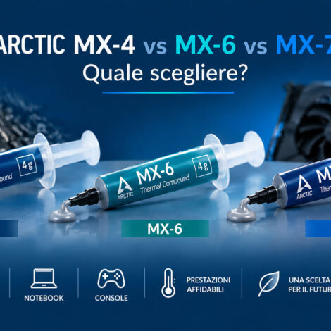 ARCTIC MX-4 vs MX-6 vs MX-7 pasta termica per CPU e GPU