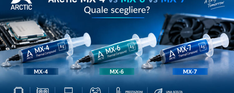 ARCTIC MX-4 vs MX-6 vs MX-7 pasta termica per CPU e GPU